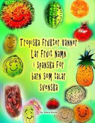 Tropiska Frukter Vanner Lar Fruit Namn I Spanska For Barn Som Talar Svenska