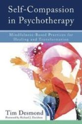 Self-compassion In Psychotherapy - Mindfulness-based Practices For Healing And Transformation Hardcover