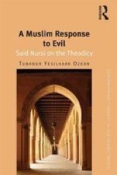 A Muslim Response To Evil - Said Nursi On The Theodicy Hardcover New Edition