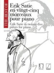 The Best Of Erik Satie - 25 Pieces For Piano paperback
