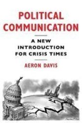 Political Communication A New Introduction For Crisis Times Paperback