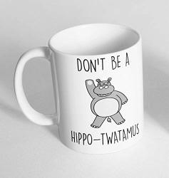Don't Be A Hippo-tw Design Printed Cup Ceramic Novelty Mug Funny Gift Coffee Tea