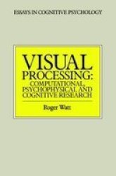 Visual Processing - Computational, Psychophysical and Cognitive Research