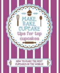 Make Bake Cupcake - Tips For Top Cupcakes paperback