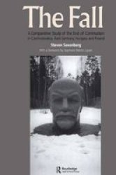 Fall: A Comparative Study of the End of Communism in Czechoslovakia, East Germany, Hungary and Poland