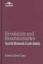 Revolution and Revolutionaries: Guerrilla Movements in Latin America Jaguar Books on Latin America