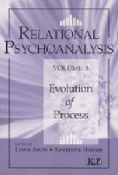 Relational Psychoanalysis Volume 5 - Evolution Of Process paperback