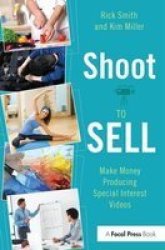 Shoot To Sell - Make Money Producing Special Interest Videos Hardcover