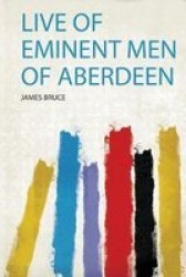 Live Of Eminent Men Of Aberdeen Paperback