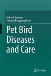 Pet Bird Diseases And Care Hardcover 1ST Ed. 2017