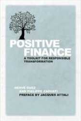 Positive Finance - A Toolkit For Responsible Transformation Hardcover