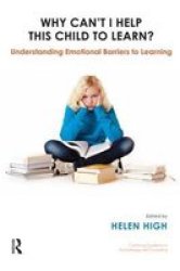 Why Can& 39 T I Help This Child To Learn? - Understanding Emotional Barriers To Learning Paperback
