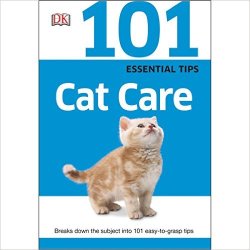 101 Essential Tips - Cat Care - Breaks Down The Subject Into 101 Easy-to-grasp Tips
