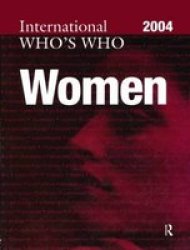 The International Who's Who of Women 2004 International Who's Who of Women