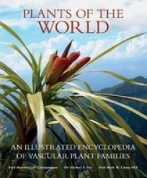 Plants Of The World - An Illustrated Encyclopedia Of Vascular Plant Families Hardcover