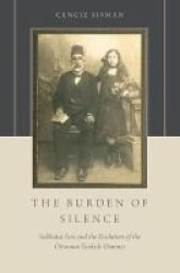 The Burden Of Silence - Sabbatai Sevi And The Evolution Of The Ottoman-turkish Donmes Paperback