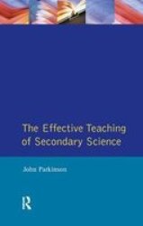 Effective Teaching Of Secondary Science The - John Parkinson Hardcover