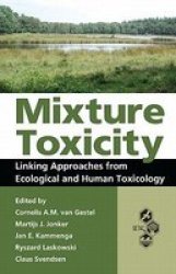 Mixture Toxicity - Linking Approaches from Ecological and Human Toxicology Hardcover