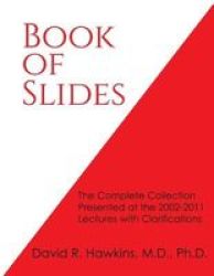 Book Of Slides - The Complete Collection Presented At The 2002-2011 Lectures With Clarifications Paperback