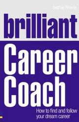 Brilliant Career Coach - How to Find and Follow Your Dream Career Paperback