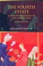 The Fourth Estate - A History Of Women In The Middle Ages Hardcover 2ND New Edition