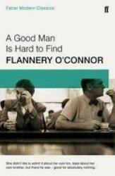 A Good Man Is Hard To Find - Faber Modern Classics Paperback Main - Faber Modern Classics