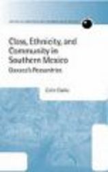 Class, Ethnicity and Community in Southern Mexico - Oaxaca's Peasantries