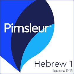 Pimsleur Hebrew Level 1 Lessons 11-15: Learn To Speak And Understand Hebrew With Pimsleur Language Programs
