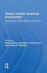 Toward A North American Community? - Canada The United States And Mexico Paperback