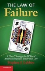 The Law Of Failure - A Tour Through The Wilds Of American Business Insolvency Law Hardcover