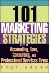 101 Marketing Strategies For Accounting Law Consulting And Professional Services Firms Paperback