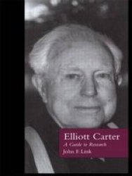 Elliott Carter - A Guide To Research Hardcover Annotated Ed