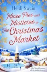 Mince Pies And Mistletoe At The Christmas Market Paperback