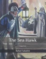 The Sea Hawk - Large Print Paperback