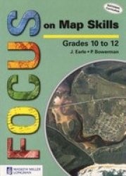 Focus On Map Skills Grade 10 - 12 Learner's Book