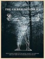 The Sacred Conspiracy - The Internal Papers Of The Secret Society Of Acephale And Lecturers To The College Of Sociology Hardcover