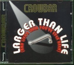 Crowbar - Larger Than Life Cd