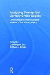 Analysing 21st Century British English - Conceptual And Methodological Aspects Of Bbc Voices hardcover
