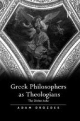 Greek Philosophers As Theologians - The Divine Arche Paperback