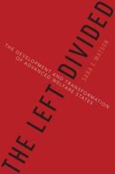 The Left Divided - The Development And Transformation Of Advanced Welfare States Paperback