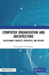 Computer Organisation And Architecture - Evolutionary Concepts Principles And Designs Hardcover