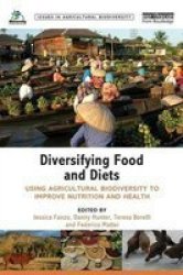 Diversifying Food And Diets - Using Agricultural Biodiversity To Improve Nutrition And Health paperback