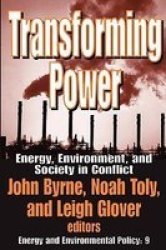 Transforming Power - Energy Environment And Society In Conflict Paperback Annotated Ed