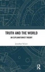 Truth And The World - An Explanationist Theory Hardcover