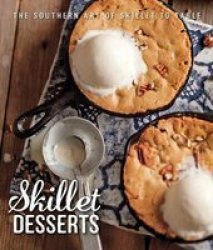 Skillet Desserts - The Southern Art Of Skillet To Table Hardcover