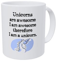 Wampumtuk Unicorns Are Awesome Therefore I'm A Unicorn 11 Ounces Funny Coffee Mug