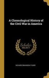 A Chronological History Of The Civil War In America Hardcover