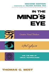 In The Mind's Eye: Visual Thinkers Gifted People With Dyslexia And Other Learning Difficulties Computer Images And The Ironies Of Creativity