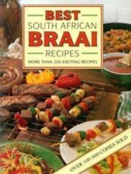 Best South African Braai Recipes - More Than 200 Exciting Recipes paperback Re-issue