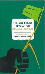 The One-Straw Revolution: An Introduction to Natural Farming New York Review Books Classics